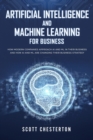 Artificial Intelligence and Machine Learning for Business : How modern companies approach AI and ML in their business and how AI and ML are changing their business strategy - Book