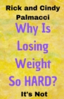 Why Is Losing Weight So HARD? : It's Not - Book