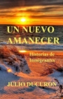 Un Nuevo Amanecer : Historias de Inmigrantes - Book