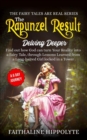 The Rapunzel Result, Delving Deeper : Find out how God can turn Your Reality into a Fairy Tale, through Lessons Learned from a Long-haired Girl locked in a Tower - A 6 Day Journey - Book