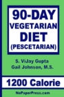 90-Day Vegetarian Diet - 1200 Calorie : Pescetarian - Book