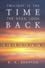 Twilight Is the Time the Dead Look Back - Book