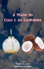 A Magia do Coco e da Lamparina : 2a Edicao - Book