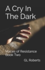 A Cry In The Dark : Voices of Resistance Book Two - Book