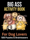 Big Ass Activity Book for Dog Lovers : 500 puzzles, brainteasers & word games - Book