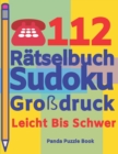 112 Ratselbuch Sudoku Grossdruck Leicht Bis Schwer : Logikspiele Fur Erwachsene - Denkspiele Erwachsene - Ratselbuch Grosse Schrift - Book