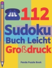 112 Sudoku Buch Leicht Grossdruck : Logikspiele Fur Erwachsene - Denkspiele Erwachsene - Ratselbuch Grosse Schrift - Book