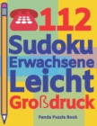 112 Sudoku Erwachsene Leicht Grossdruck : Logikspiele Fur Erwachsene - Denkspiele Erwachsene - Ratselbuch Grosse Schrift - Book