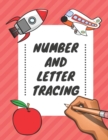 Number and Letter Tracing : Alphabet and Number Tracing Books Workbook for Preschoolers Kindergarten and Kids Ages 3-5 - Book