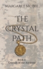 The Crystal Path : Book 2 Crystals of the Ancients - Book