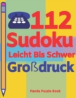 112 Sudoku Leicht Bis Schwer Grossdruck : Logikspiele Fur Erwachsene - Denkspiele Erwachsene - Ratselbuch Grosse Schrift - Book