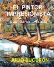 El Pintor Impresionista : Guia Teorico - Practica - Book
