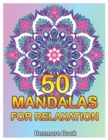 50 Mandalas For Relaxation : Big Mandala Coloring Book for Adults 50 Images Stress Management Coloring Book For Relaxation, Meditation, Happiness and Relief & Art Color Therapy(Volume 1) - Book