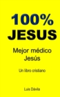 100% Jesus : Mejor medico Jesus - Book