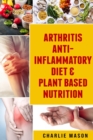 Arthritis Anti Inflammatory Diet & Plant Based Nutrition - Book