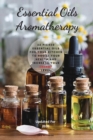 Essential Oils Aromatherapy : 25 Picked Essential Oils for your kitchen to Boost your Health and increase your energy level - Book