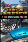 Once Upon Some Colorful Motorcycles : A Biker George Learn Your Colors Book - Book