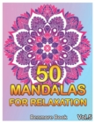 50 Mandalas For Relaxation : Big Mandala Coloring Book for Adults 50 Images Stress Management Coloring Book For Relaxation, Meditation, Happiness and Relief & Art Color Therapy(Volume 5) - Book