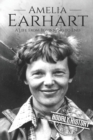 Amelia Earhart : A Life from Beginning to End - Book
