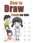 How To Draw People For Kids : Step By Step Drawing Guide For Children Easy To Learn Draw Human - Book