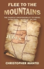 Flee To The Mountains : The Church's Responsibility to Israel in the Final 7 Years of the Age - Book