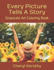 Every Picture Tells A Story : Grayscale Art Coloring Book - Book