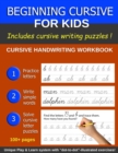 Beginning Cursive For Kids : Cursive Handwriting Book for Beginners; More than 100 pages, including Handwriting Puzzles - Book