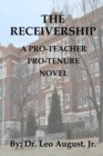 The Receivership : A Pro-Teacher, Pro-Tenure Novel - Book