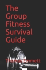 The Group Fitness Survival Guide : 2019 Edition - Book