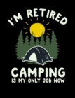 I'm Retired Camping Is My Only Job Now - Book