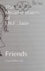The Misadventures of I.N.F. Jane : Friends - Book