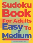 Sudoku Books For Adults Easy To Medium : Logic Games Adults - Brain Games For Adults - Book