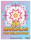 50 Mandalas For Relaxation : Big Mandala Coloring Book for Adults 50 Images Stress Management Coloring Book For Relaxation, Meditation, Happiness and Relief & Art Color Therapy(Volume 7) - Book