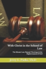 With Christ in the School of Law : The Mosaic Law, Natural Theology, & the Righteousness of God - Book