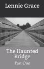 The Haunted Bridge : Part One - Book