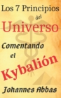 Los 7 Principios del Universo : Comentando El Kybalion: de Johannes Abbas - Book