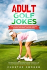 Adult Golf Jokes : Huge Collection Of Naughty, Rude, Dirty Golfing Jokes - Book