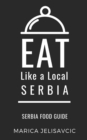 Eat Like a Local-Serbia : Serbia Food Guide - Book