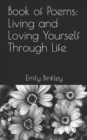 Book of Poems : Living and Loving Yourself Through Life - Book