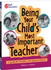 Being Your Child's Most Important Teacher : A Guide for Families with Young Children - eBook