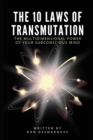 The 10 Laws of Transmutation : The Multidimensional Power of Your Subconscious Mind - Book