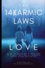 The 14 Karmic Laws of Love : How to Develop a Healthy and Conscious Relationship With Your Soulmate - Book