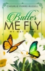 Butter Me Fly : My Way Home - Book