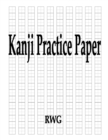 Kanji Practice Paper : 100 Pages 8.5" X 11" - Book