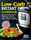 Low-Carb Instant Pot Cookbook : Easy and Effective High-Fat Weight Loss Recipes for Busy People on Low Carb, Atkins, Ketogenic, Paleo Diets. 55 Recipes from Breakfast to Dinner and Desserts - Book