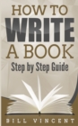 How to Write a Book : Step by Step Guide - Book