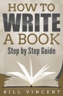 How to Write a Book : Step by Step Guide - Book
