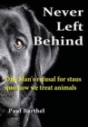 Never Left Behind : One man's refusal for status quo how we treat animals - Book