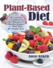 Plant-Based Diet : The Essential Cookbook for Beginners. Healthy Recipes & Meal Plan for Weight Loss - Book