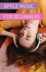 Apple Music for Beginners : A Ridiculously Simple Guide to Apple's Music Service - Book